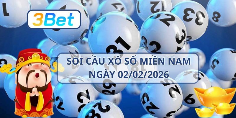 3BET Soi cầu XSMN ngày 02/02/2026 - Chốt số may mắn cùng 3BET