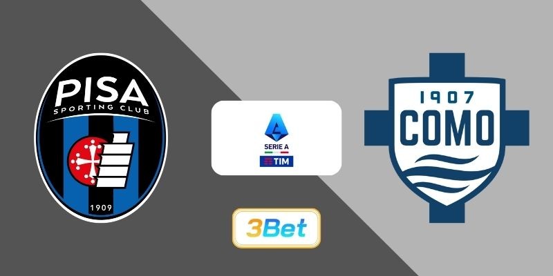 3BET Soi kèo Pisa vs Calcio Como 21h00 ngày 06/01/2026 - Serie A