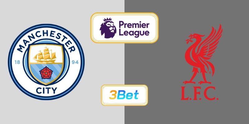 3BET Soi kèo Man City vs Liverpool 23h30 ngày 09/11/2025 - Premier League