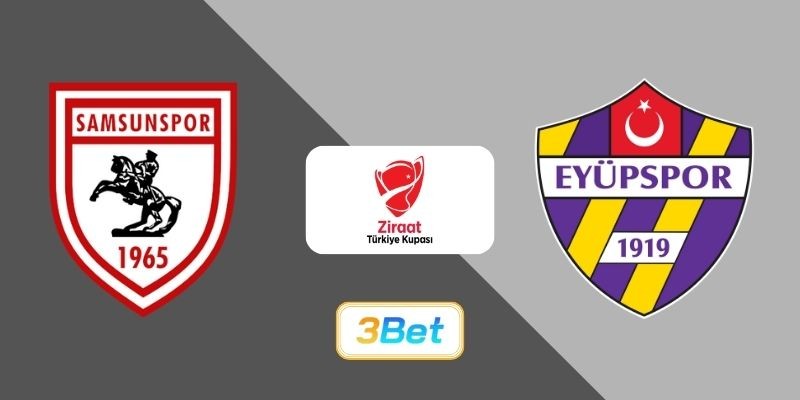3BET Soi kèo Samsunspor vs Eyupspor 00h30 ngày 25/12/2025 - Cúp Thổ Nhĩ Kỳ